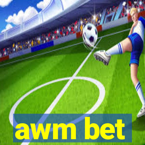 awm bet